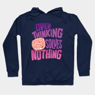 Overthinking solves nothing Hoodie